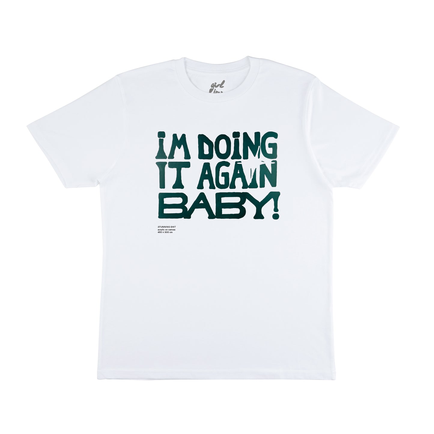 I'M DOING IT AGAIN BABY! WHITE TEE