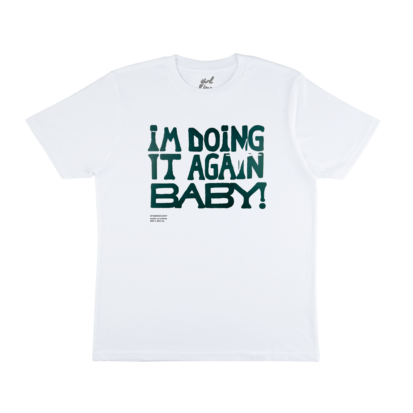I'M DOING IT AGAIN BABY! WHITE TEE